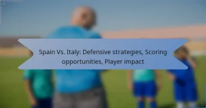 Spain Vs. Italy: Defensive strategies, Scoring opportunities, Player impact
