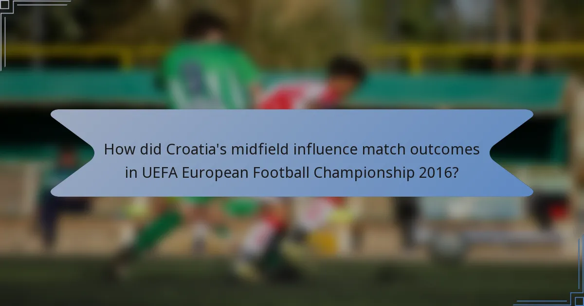 How did Croatia's midfield influence match outcomes in UEFA European Football Championship 2016?