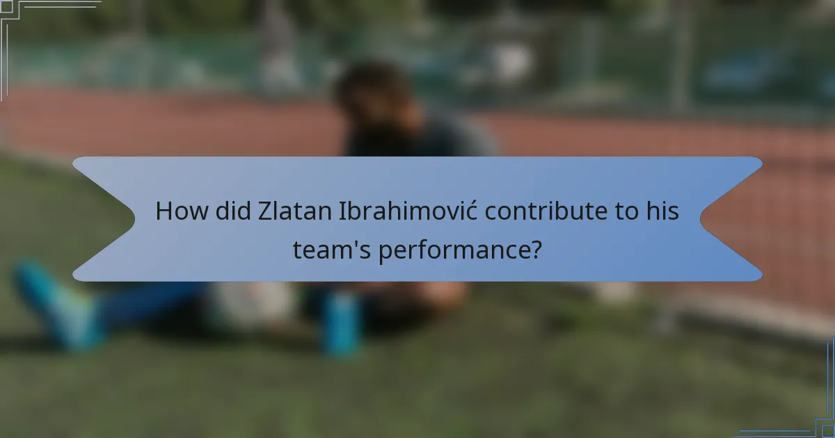 How did Zlatan Ibrahimović contribute to his team's performance?