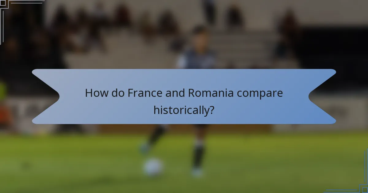 How do France and Romania compare historically?