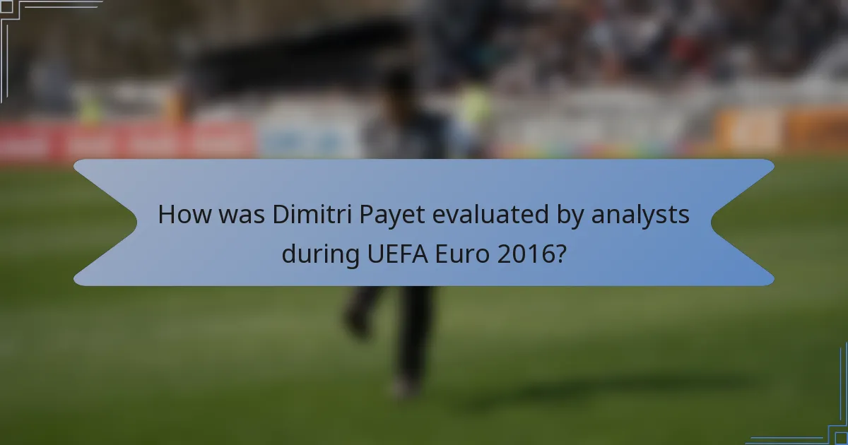 How was Dimitri Payet evaluated by analysts during UEFA Euro 2016?