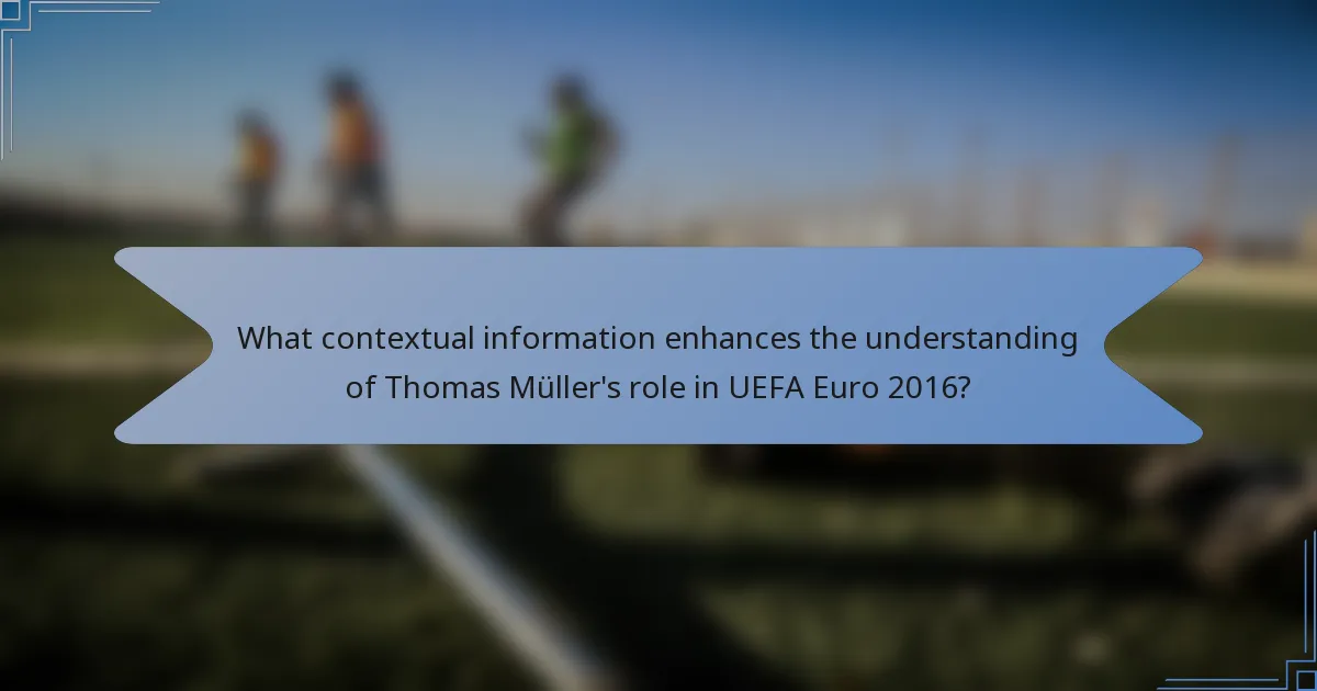 What contextual information enhances the understanding of Thomas Müller's role in UEFA Euro 2016?