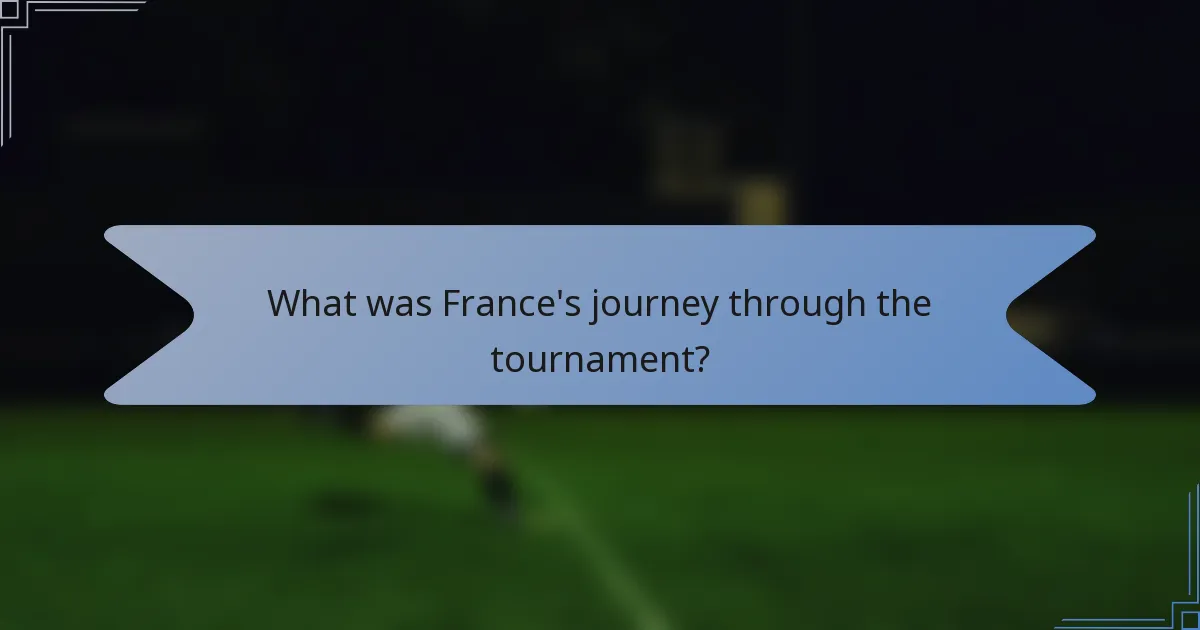 What was France's journey through the tournament?