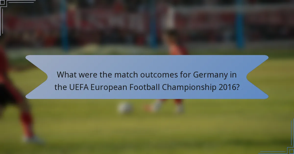 What were the match outcomes for Germany in the UEFA European Football Championship 2016?