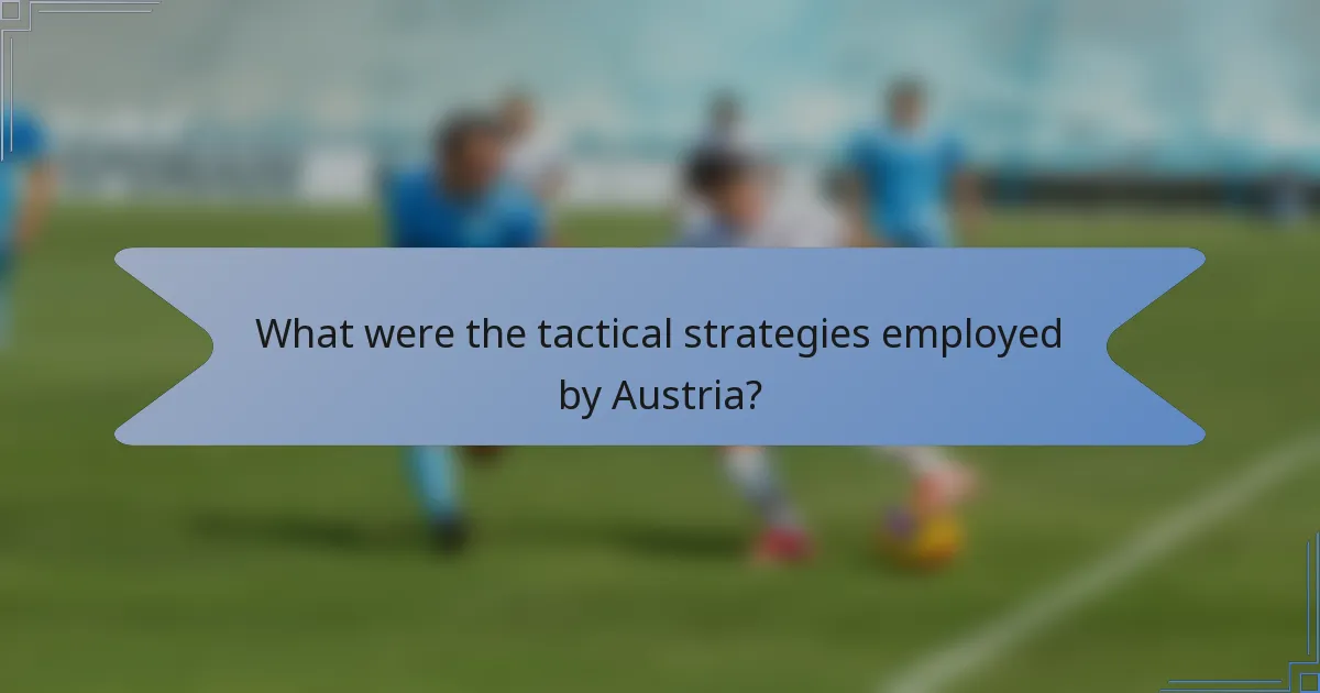 What were the tactical strategies employed by Austria?