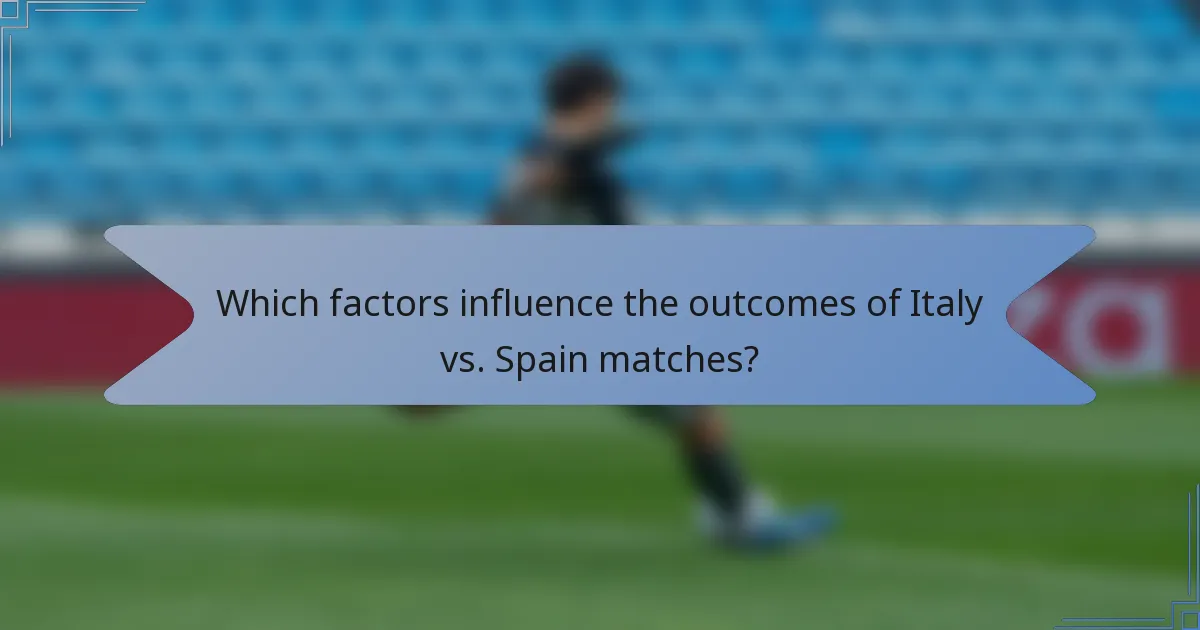 Which factors influence the outcomes of Italy vs. Spain matches?